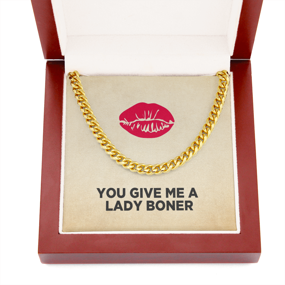 You Give Me A Lady Boner Cuban Link Chain Necklace