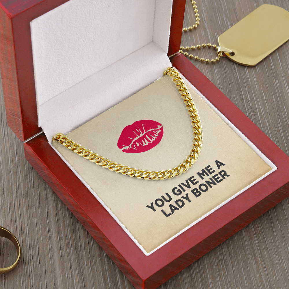 You Give Me A Lady Boner Cuban Link Chain Necklace