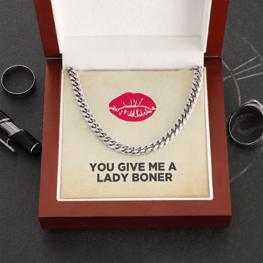 You Give Me A Lady Boner Cuban Link Chain Necklace