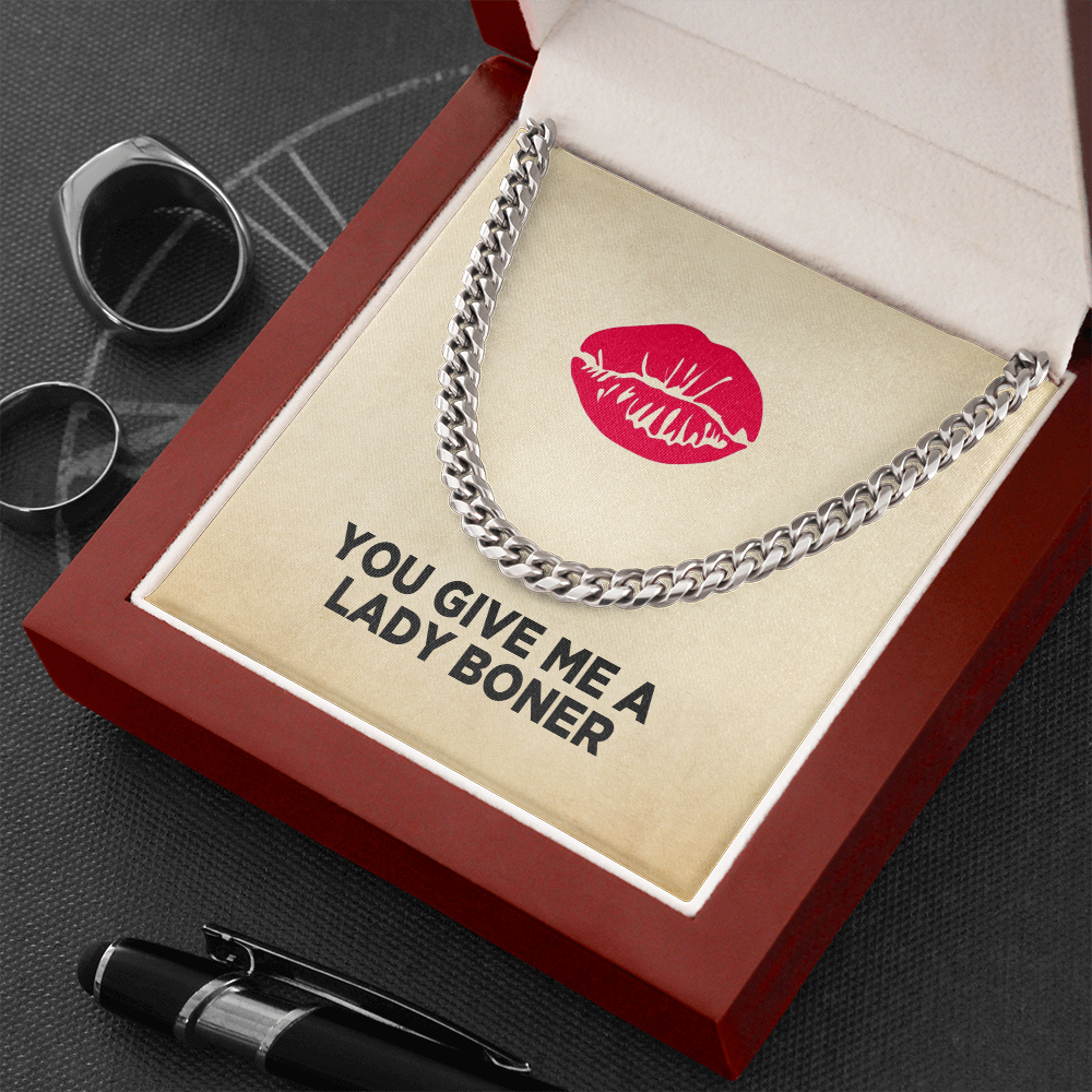 You Give Me A Lady Boner Cuban Link Chain Necklace
