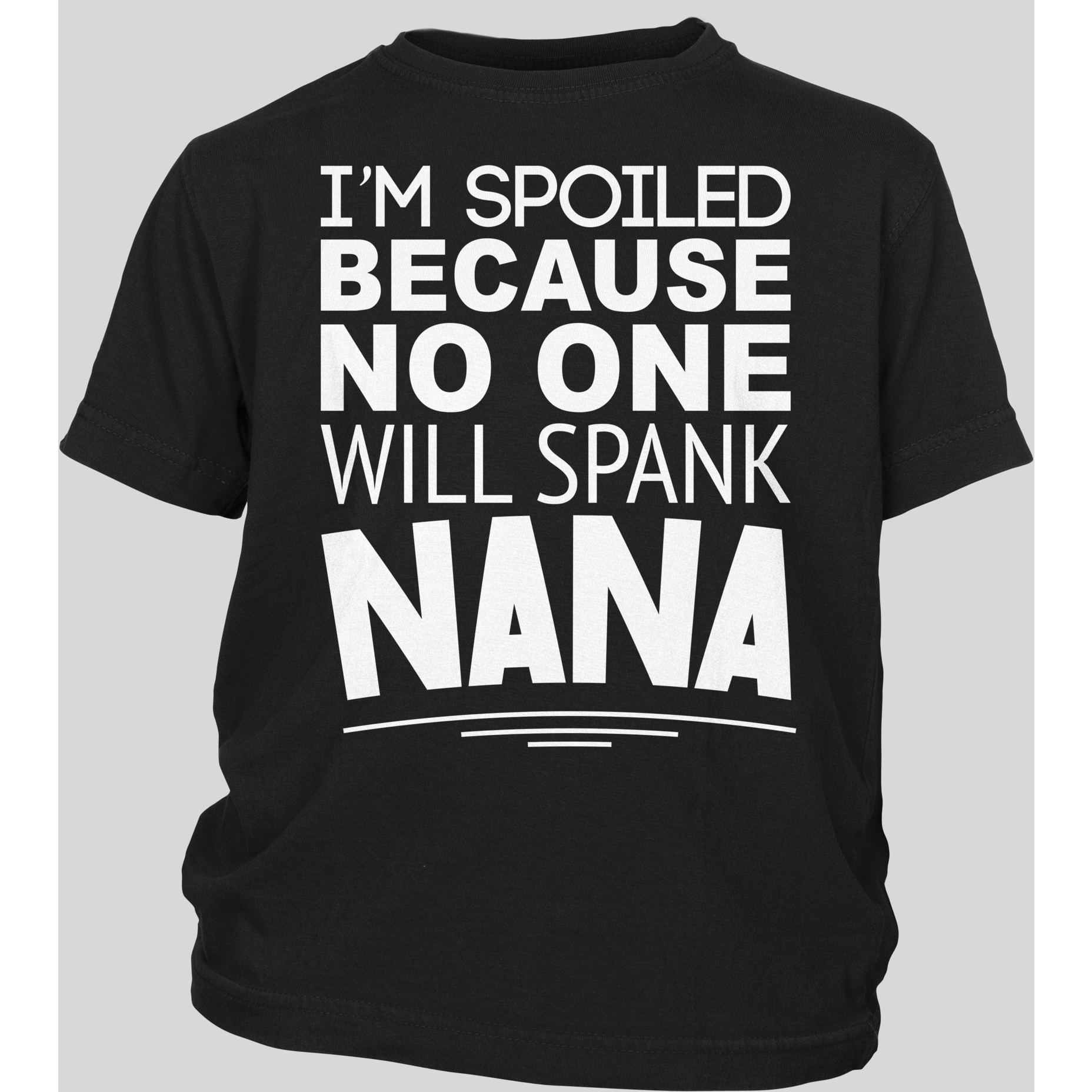 I'm Spoiled Because No One Will Spank Nana ~ Toddler