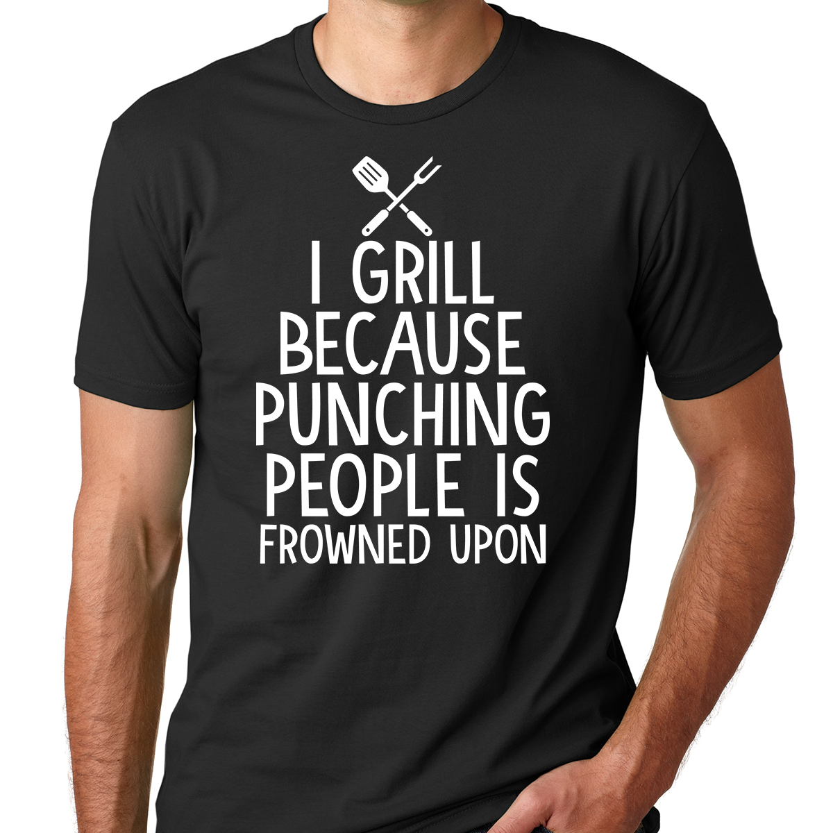 I Grill Because Punching People Is Frowned Upon