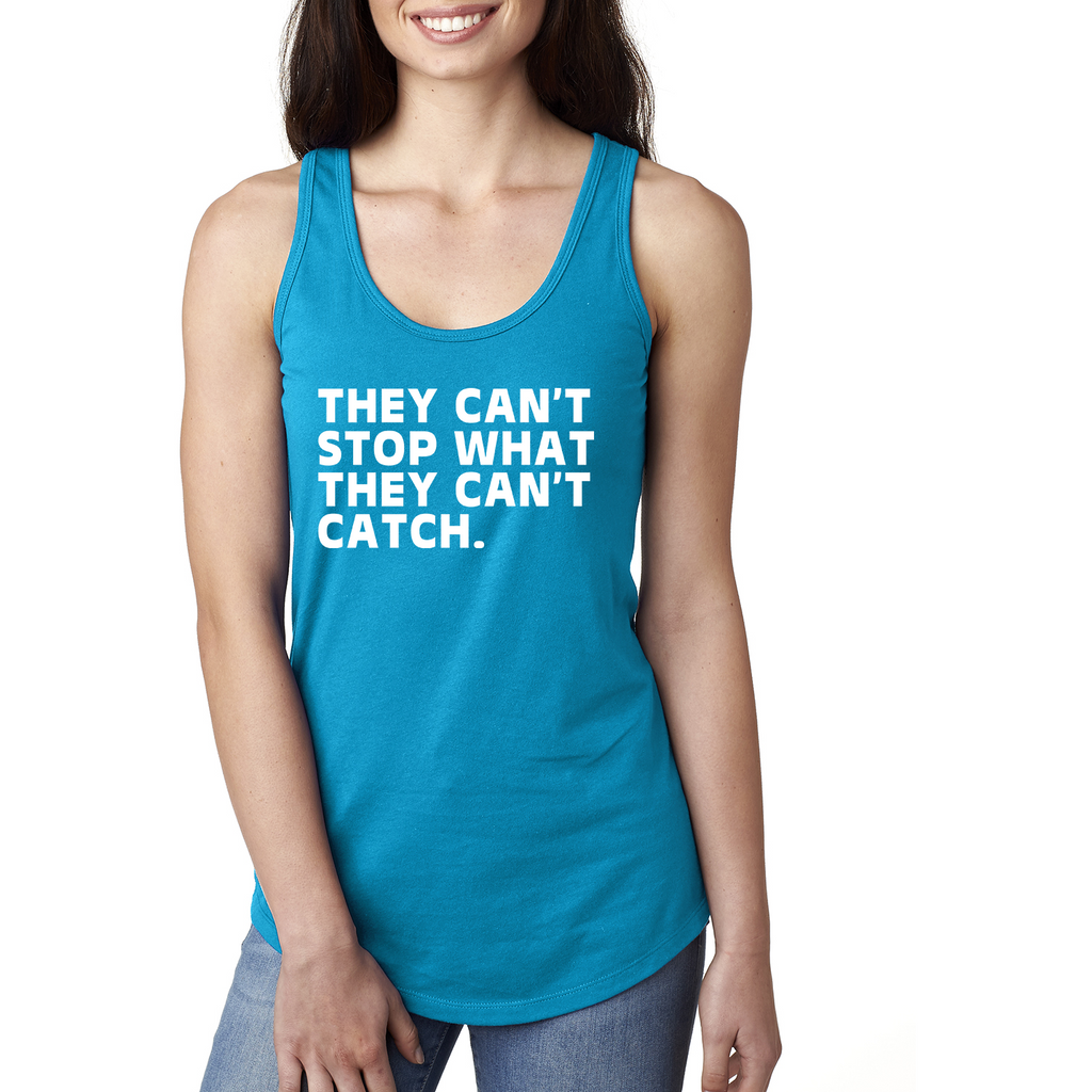 They Can't Stop What They Can't Catch