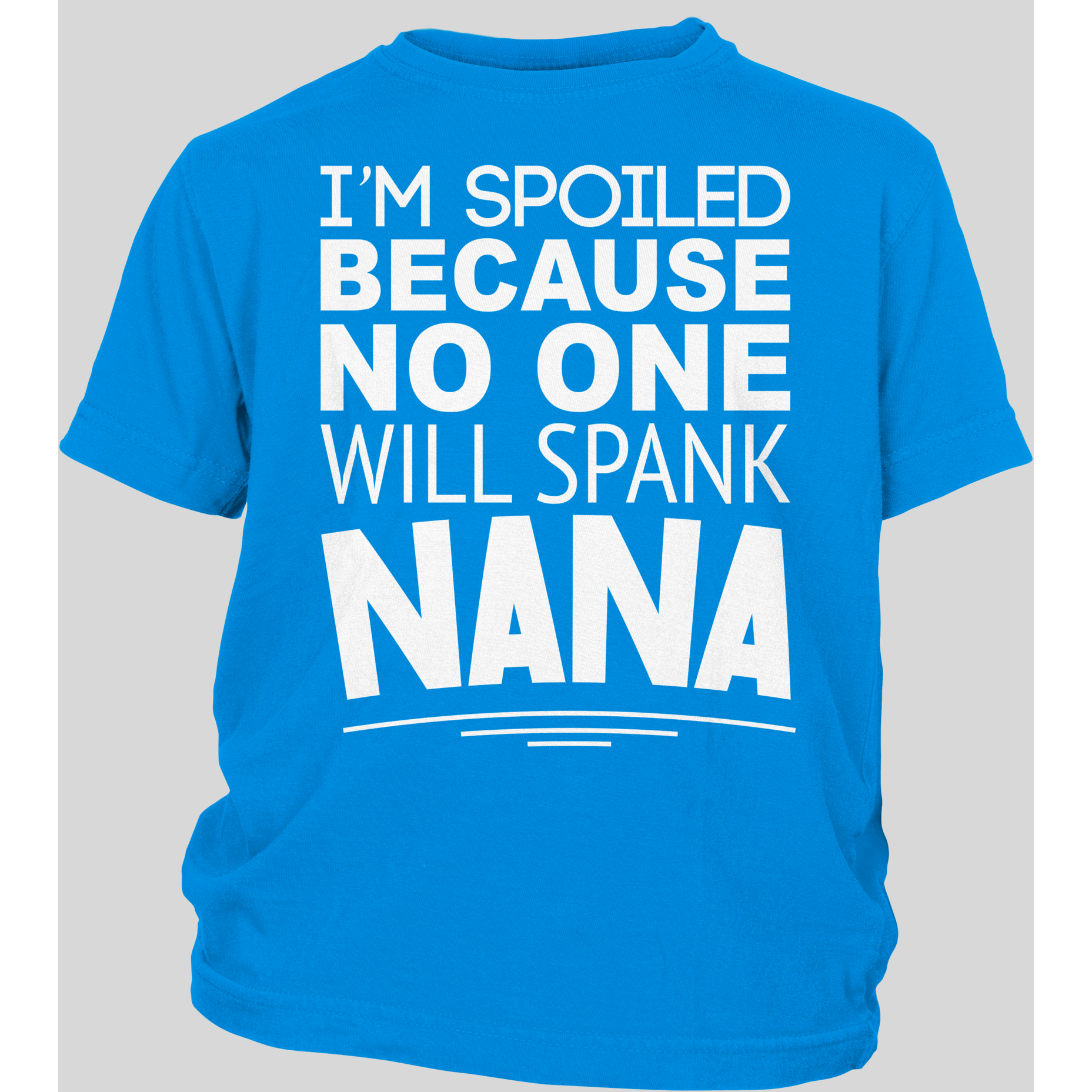 I'm Spoiled Because No One Will Spank Nana ~ Toddler