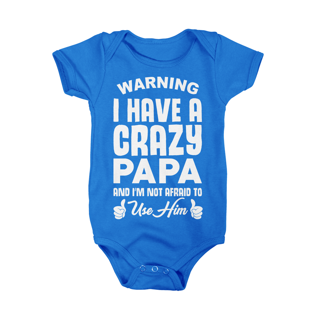 I Have A Crazy Papa And I'm Not Afraid To Use Him