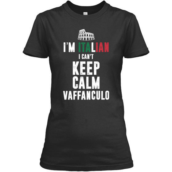 I Can't Keep Calm I'm Italian Shirt