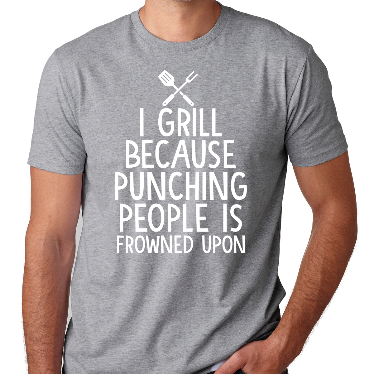 I Grill Because Punching People Is Frowned Upon