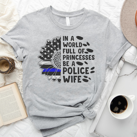 In A World Full of Princesses Be A Police Wife
