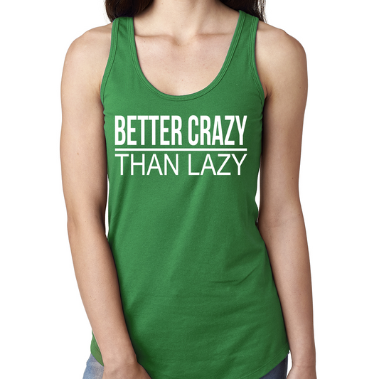 Better Crazy Than Lazy