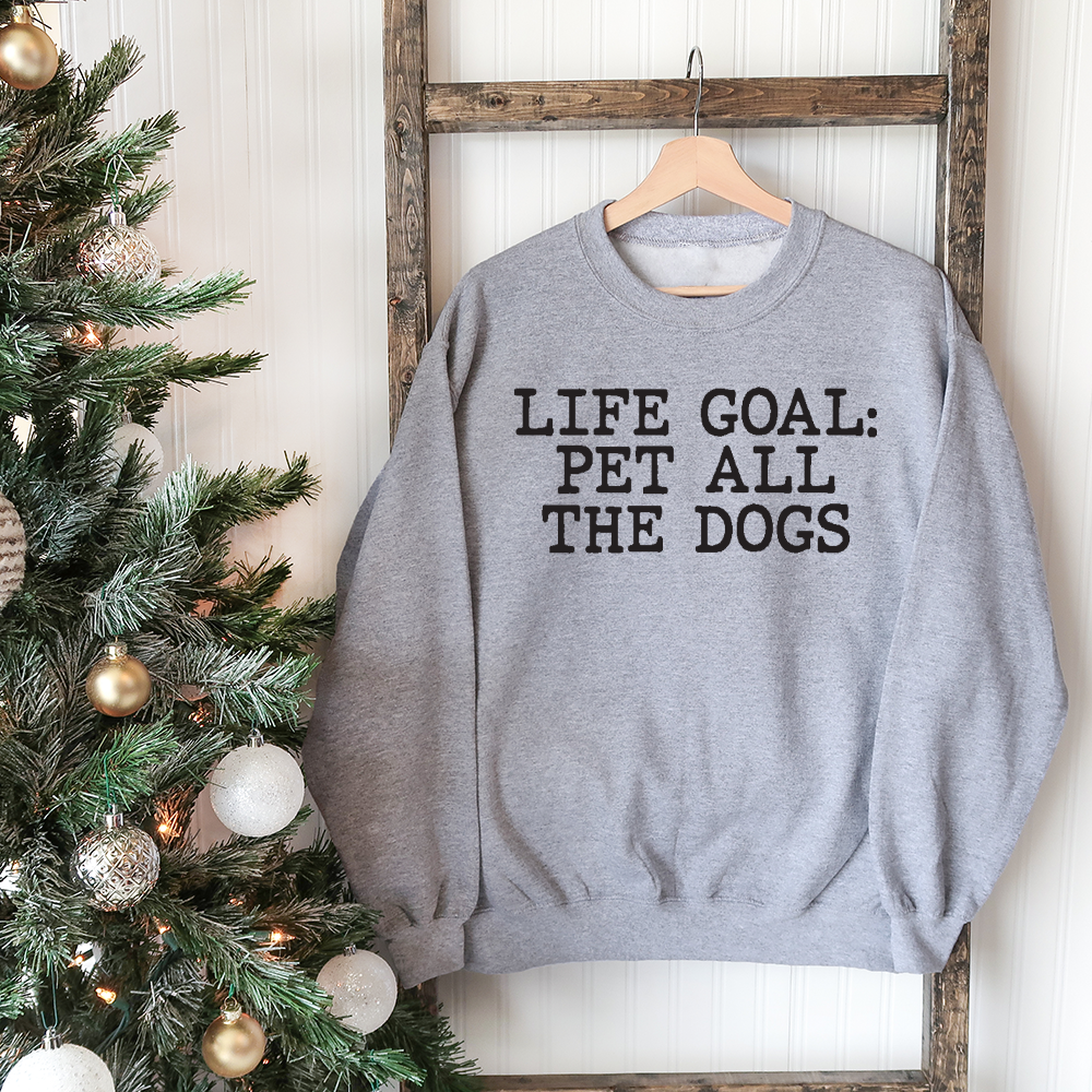 Life Goal Pet All The Dogs Unisex Sweatshirt