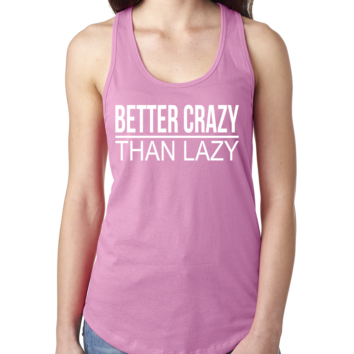 Better Crazy Than Lazy