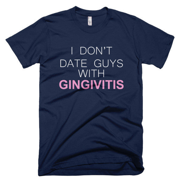 I Don't Date Guys With Gingivitis