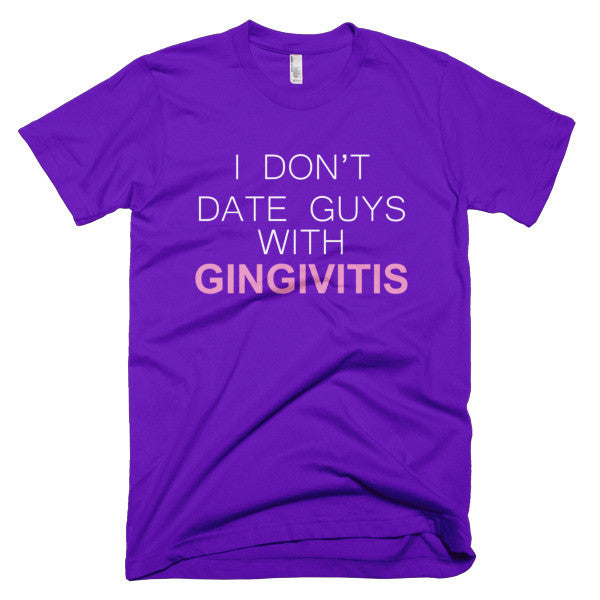 I Don't Date Guys With Gingivitis