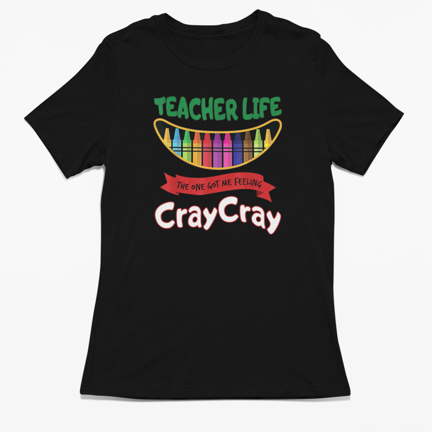 Teacher Life Cray Cray Unisex T-Shirt