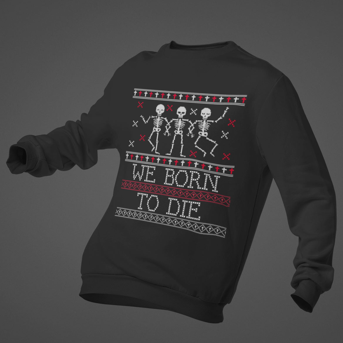 We Born To Die Skeleton Sweatshirt