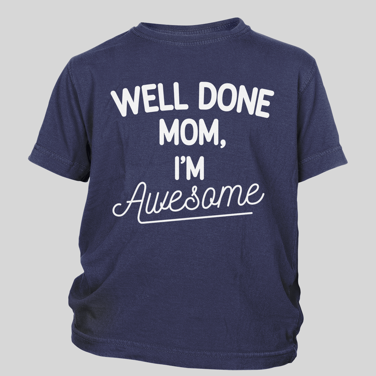 Well Done Mom I'm Awesome Toddler Tee