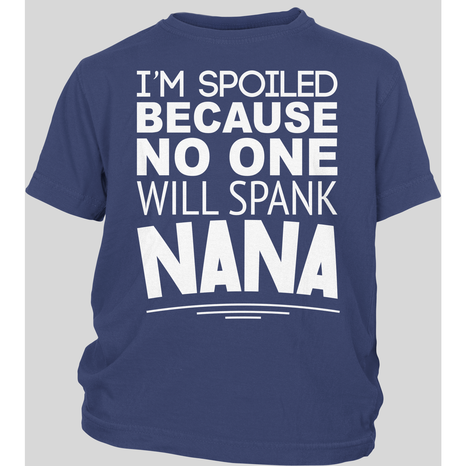 I'm Spoiled Because No One Will Spank Nana ~ Toddler