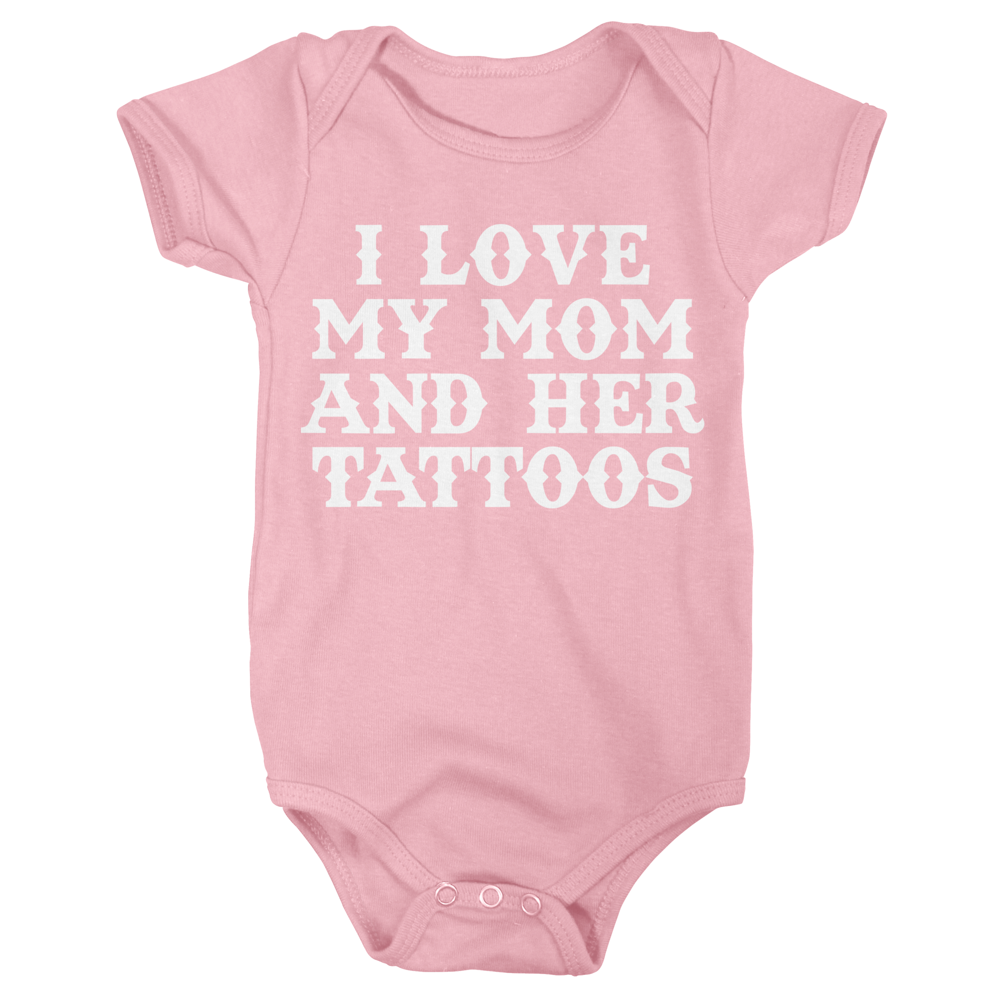 I Love My Mom And Her Tattoos