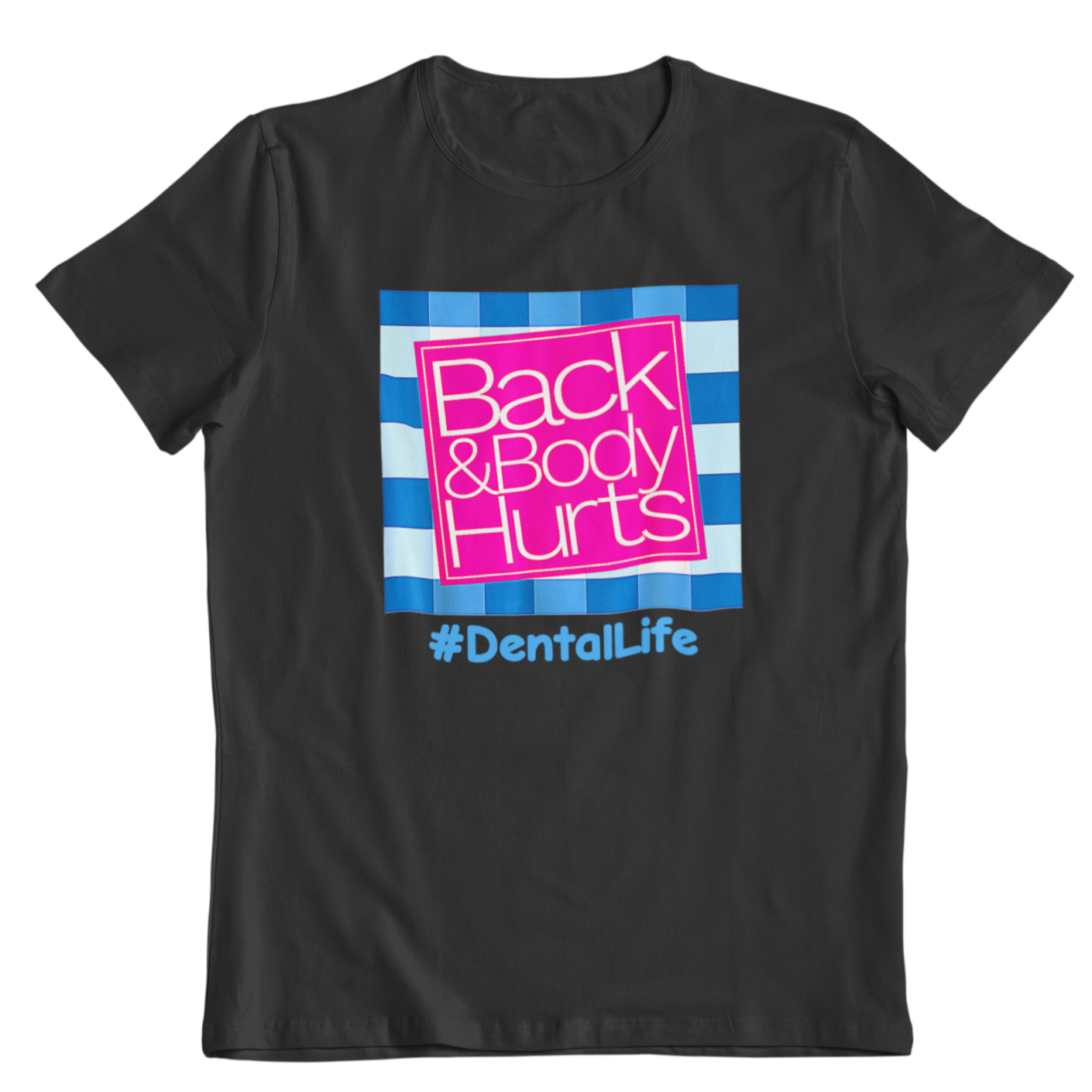 Back & Body Hurts Dental Life Unisex Shirt