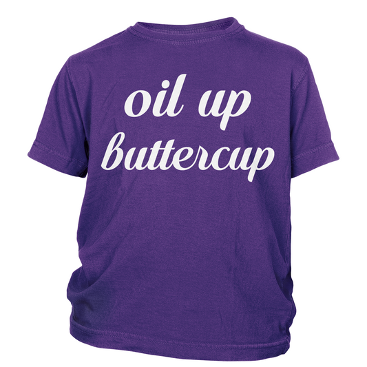 Oil Up Buttercup Toddler Shirts