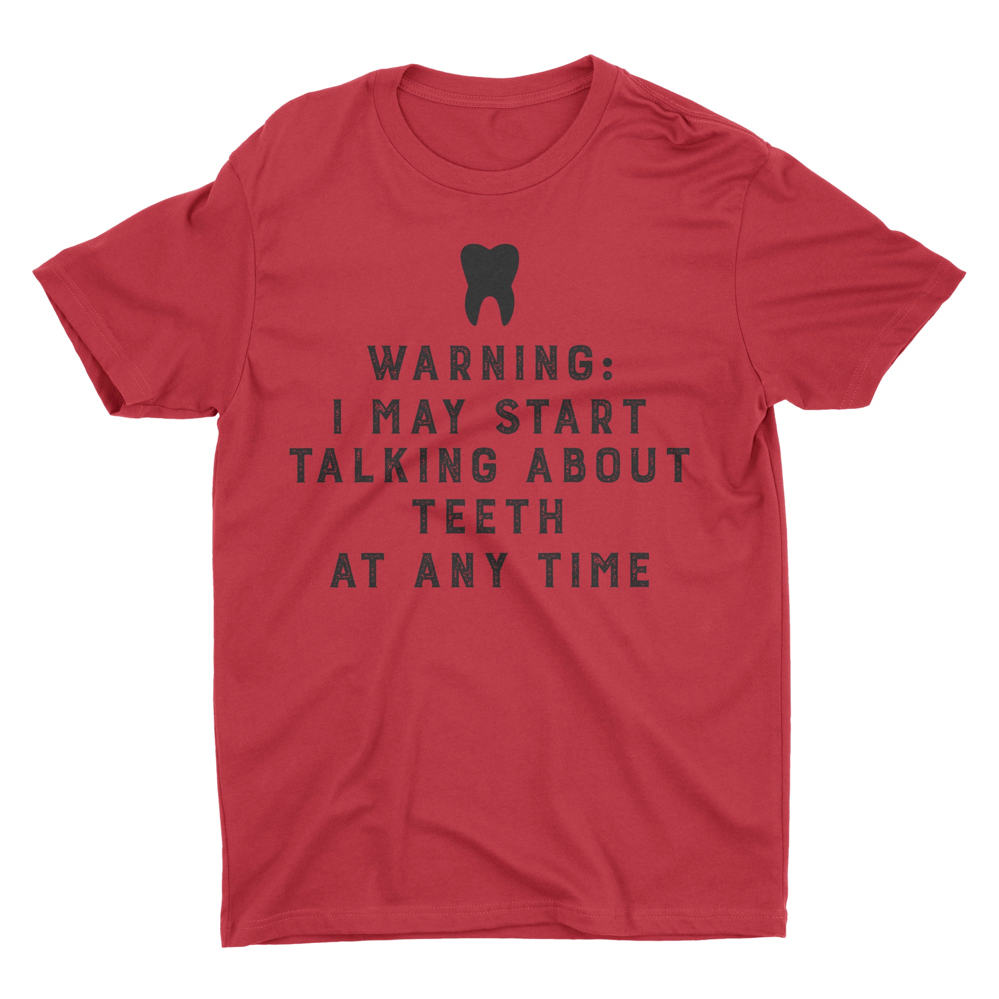 Warning I May Start Talking About Teeth At Any Time