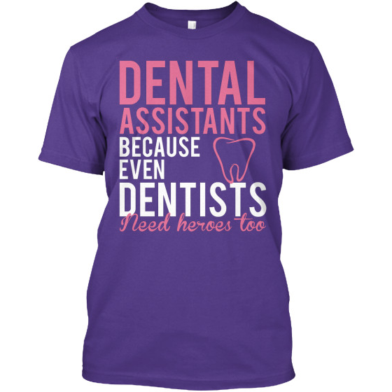 Dental Assistants Are Heroes