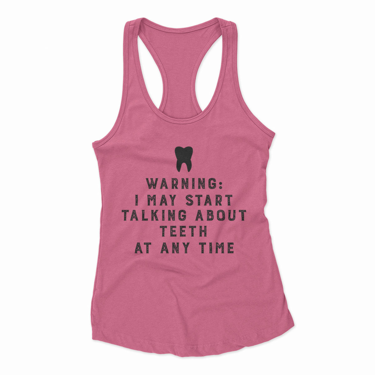 Warning I May Start Talking About Teeth At Any Time
