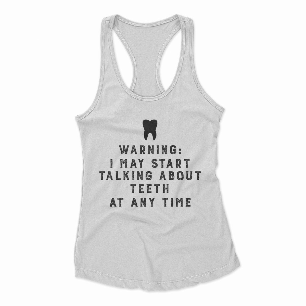 Warning I May Start Talking About Teeth At Any Time