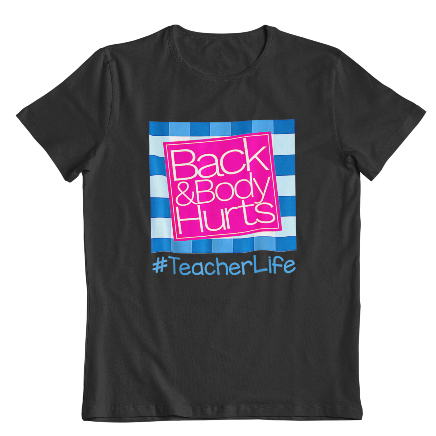 Back & Body Hurts Teacher Life Unisex Shirt