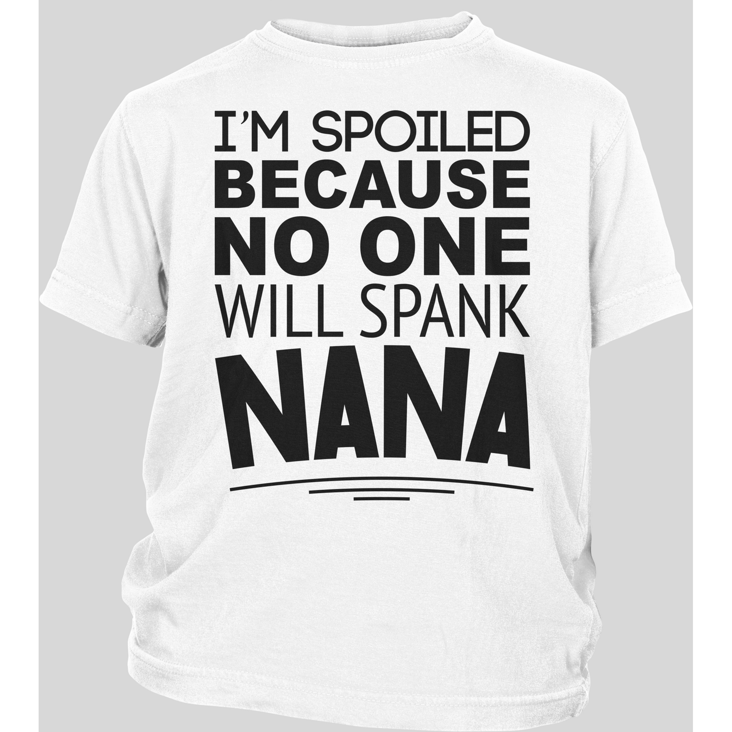 I'm Spoiled Because No One Will Spank Nana ~ Toddler