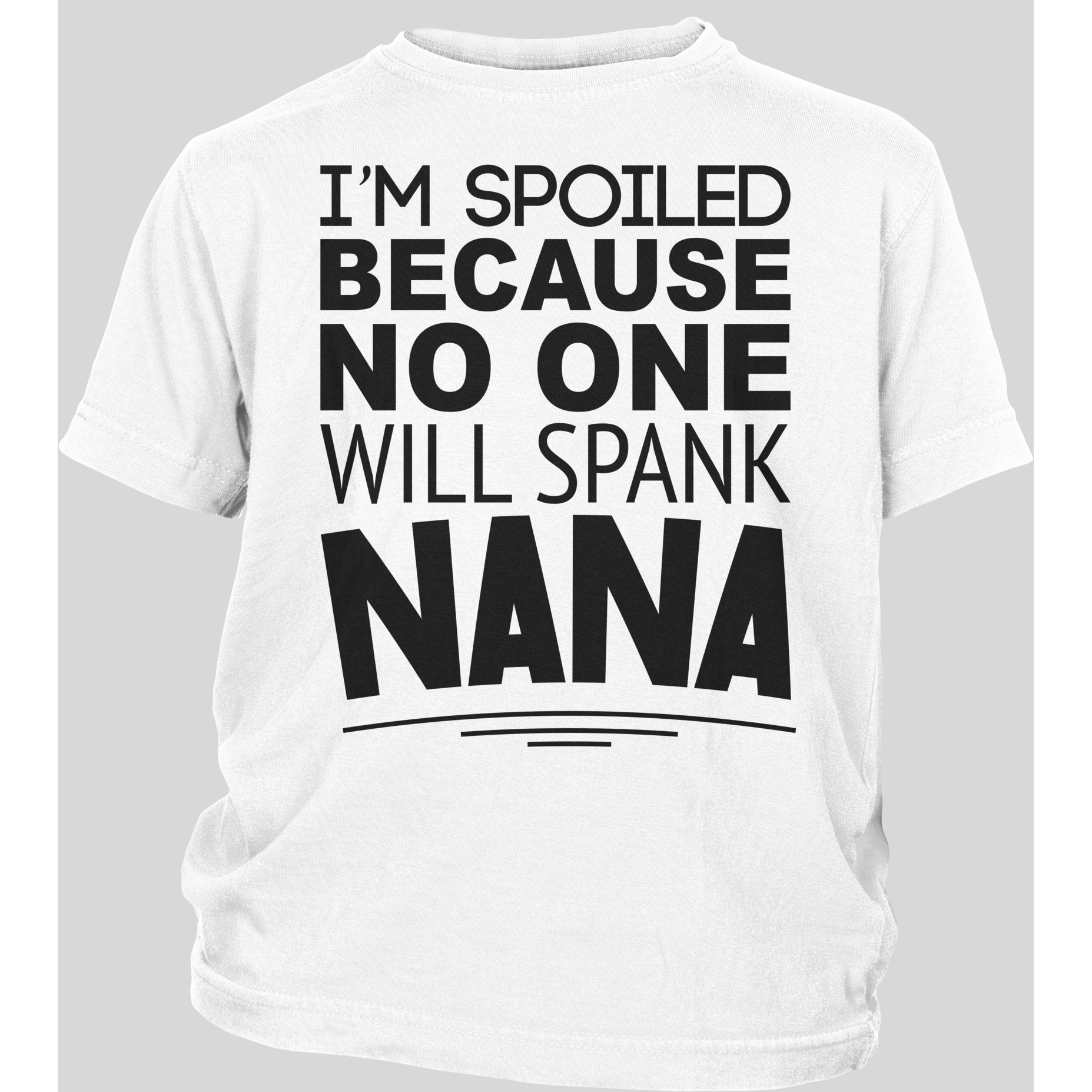 I'm Spoiled Because No One Will Spank Nana ~ Toddler