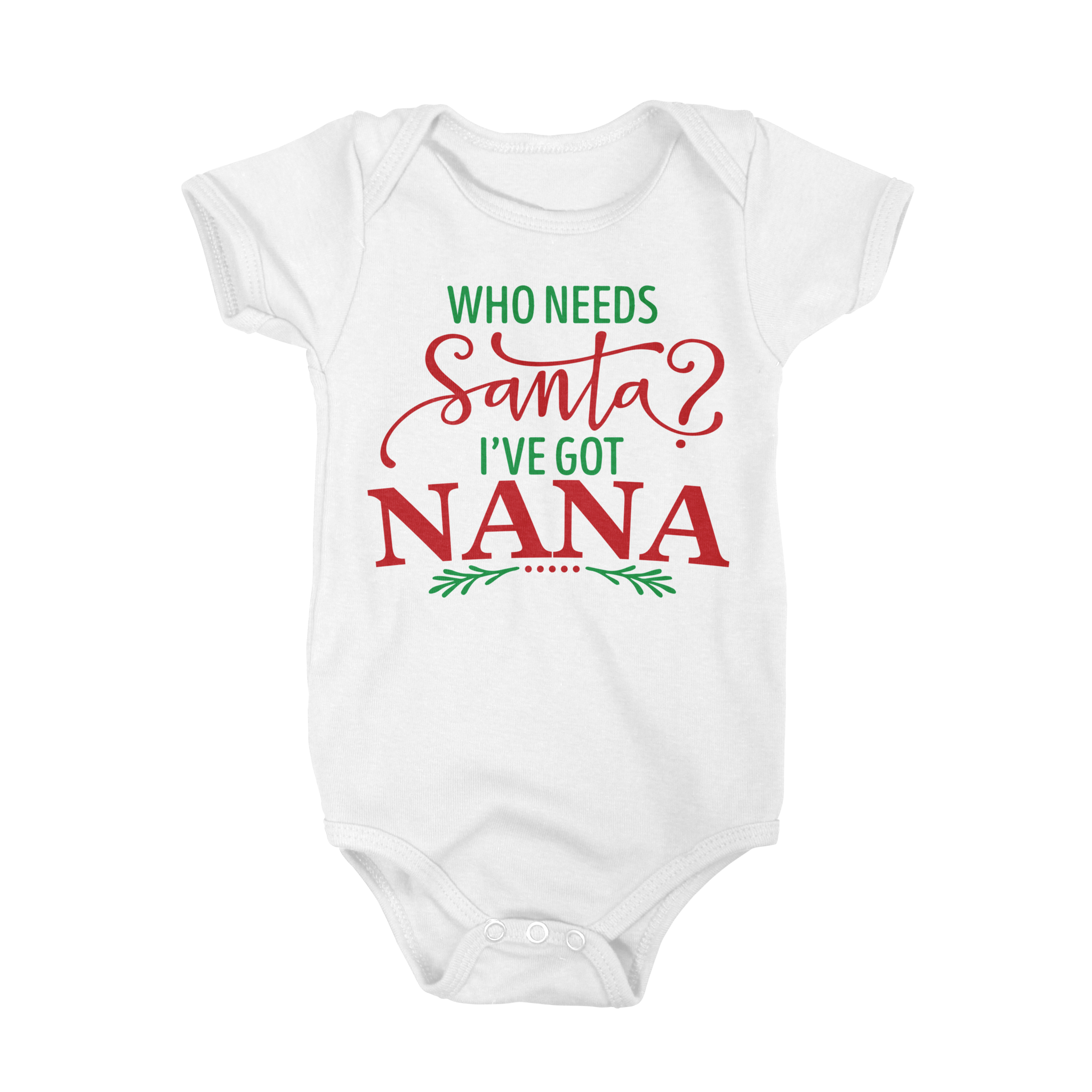 Who Needs Santa I've Got Nana
