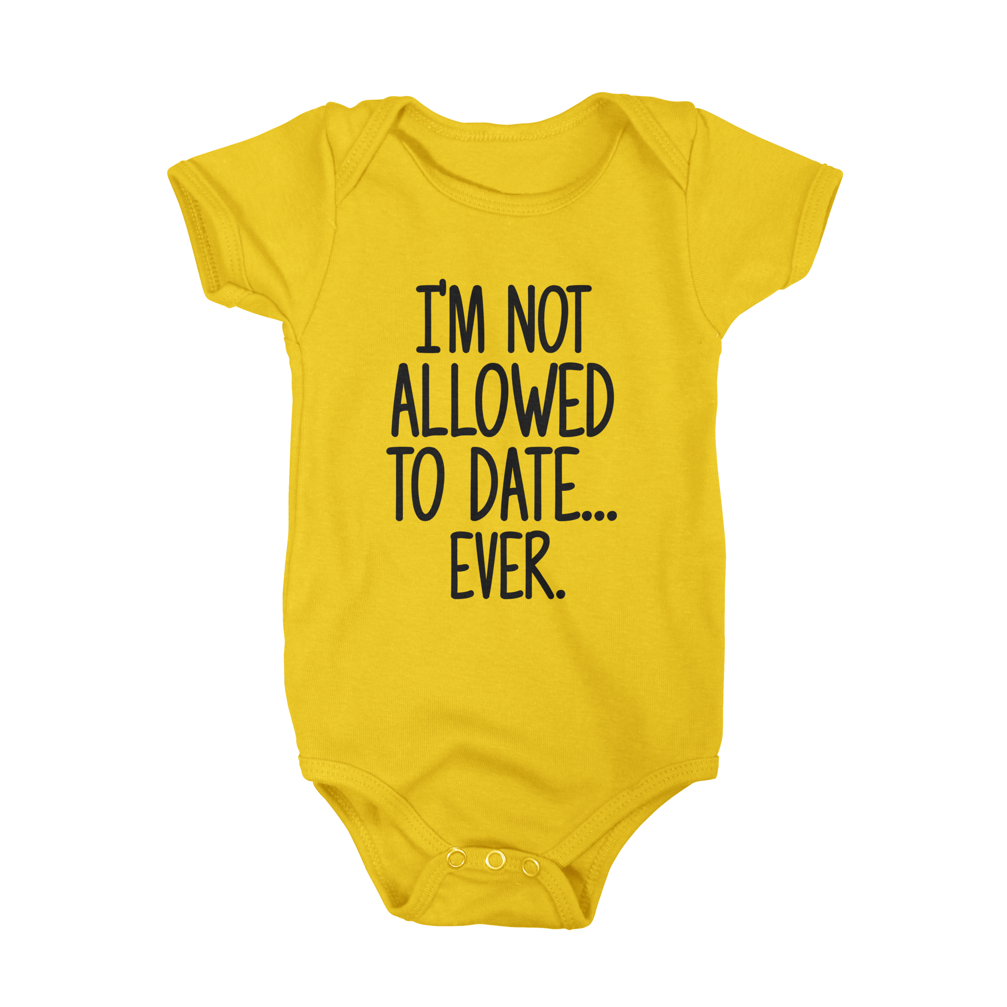 I'm Not Allowed To Date Ever Baby Onesie